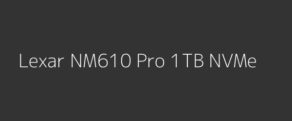 Lexar NM610 Pro 1TB NVMe